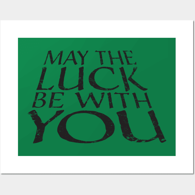 May the Luck be with you Wall Art by MikesTeez